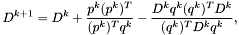 \[ D^{k+1} = D^k + \frac{p^k (p^k)^T}{(p^k)^T q^k} - \frac{D^k q^k (q^k)^T D^k}{(q^k)^T D^k q^k}, \]