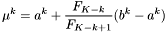 \[ \mu^k = a^k + \frac{F_{K-k}}{F_{K-k+1}}(b^k - a^k) \]