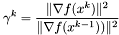 \[ \gamma^k = \frac{\|\nabla f(x^k)\|^2}{\|\nabla f(x^{k-1}))\|^2} \]