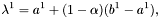 \[ \lambda^1 = a^1 + (1 - \alpha) (b^1 - a^1), \]