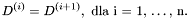 \[ D^{(i)} = D^{(i+1)}, \mbox{ dla i = 1, \ldots, n.} \]