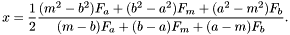 \[ x = \frac{1}{2} \frac{(m^2 - b^2)F_a + (b^2 - a^2)F_m + (a^2 - m^2)F_b} {(m - b)F_a + (b - a)F_m + (a - m)F_b}.\]