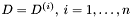 $D = D^{(i)},\: i=1,\ldots,n$