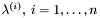 $\lambda^{(i)},\: i=1,\ldots,n$