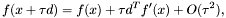 \[ f(x + \tau d) = f(x) + \tau d^T f'(x) + O(\tau^2) ,\]